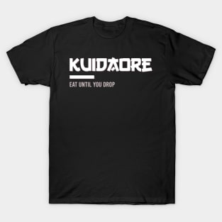 Kuidaore eat until you drop T-Shirt